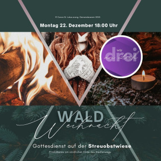 Das Plakat zeigt winterliche Naturmotive: ein Feuer, eine Person in warmem Mantel und Handschuhen sowie eine kleine Kerze im Moos. Oben stehen Ort und Termin eines Gottesdienstes auf der Streuobstwiese, darunter der Titel „Waldweihnacht“. Ganz unten wird darum gebeten, eigene Tassen für Punsch und Glühwein mitzubringen.