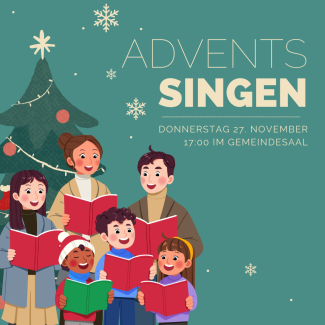 Kinder und erwachsene stehen vor einem Tannenbaum, auf der linken seite befindet sich die Überschrift "Adventssingen- Donnerstag 27. November 17:00 im Gemeindesaal" 